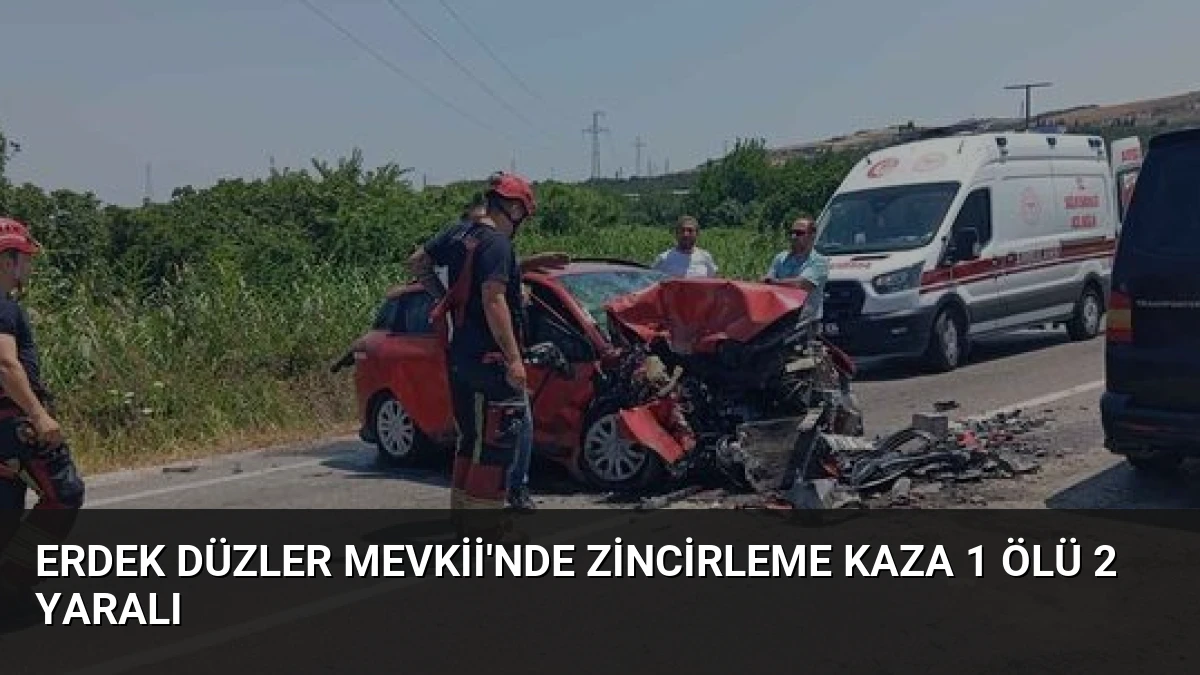 Erdek Düzler Mevkii’nde Zincirleme Kaza 1 Ölü 2 Yaralı