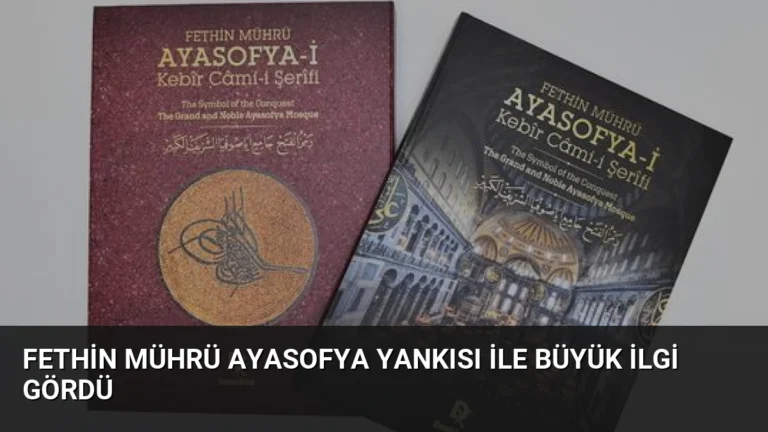 Fethin Mührü Ayasofya Yankısı ile Büyük İlgi Gördü