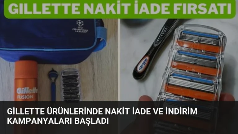 Gillette Ürünlerinde Nakit İade ve İndirim Kampanyaları Başladı