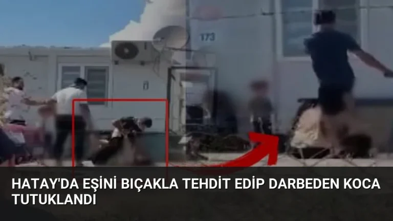 Hatay’da Eşini Bıçakla Tehdit Edip Darbeden Koca Tutuklandı