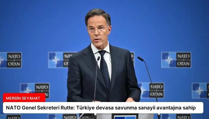 NATO Genel Sekreteri Rutte: Türkiye devasa savunma sanayii avantajına sahip