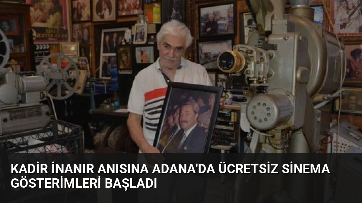 Kadir İnanır Anısına Adana’da Ücretsiz Sinema Gösterimleri Başladı