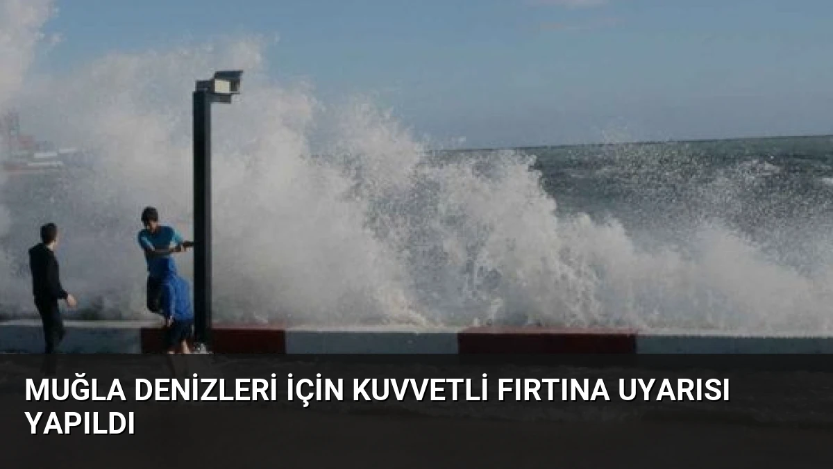 Muğla Denizleri İçin Kuvvetli Fırtına Uyarısı Yapıldı