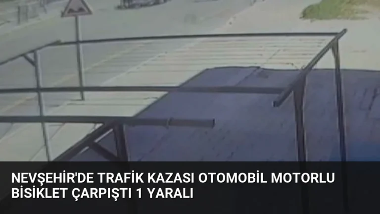 Nevşehir’de Trafik Kazası Otomobil Motorlu Bisiklet Çarpıştı 1 Yaralı