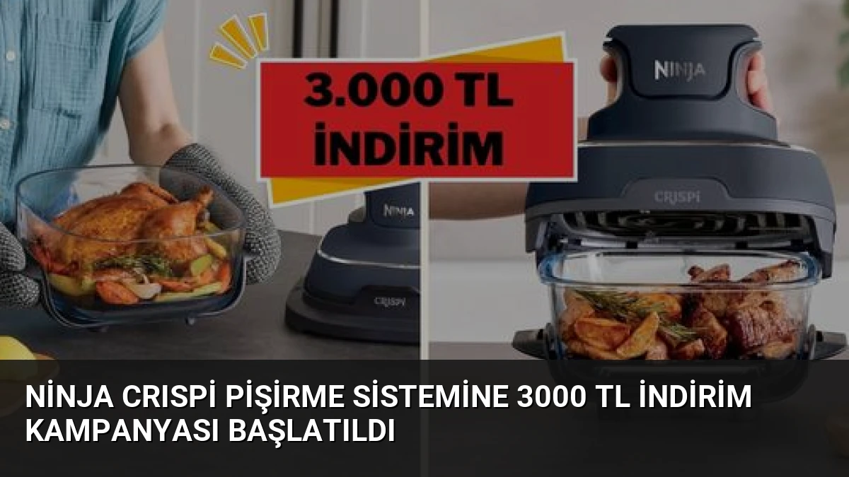 Ninja CRISPi Pişirme Sistemine 3000 TL İndirim Kampanyası Başlatıldı