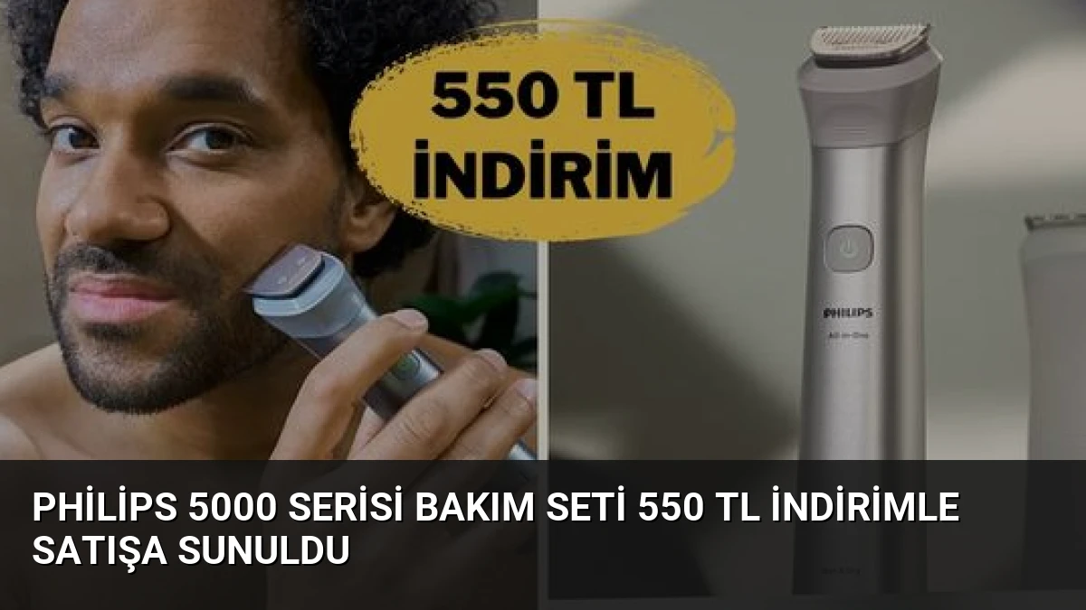 Philips 5000 Serisi Bakım Seti 550 TL İndirimle Satışa Sunuldu