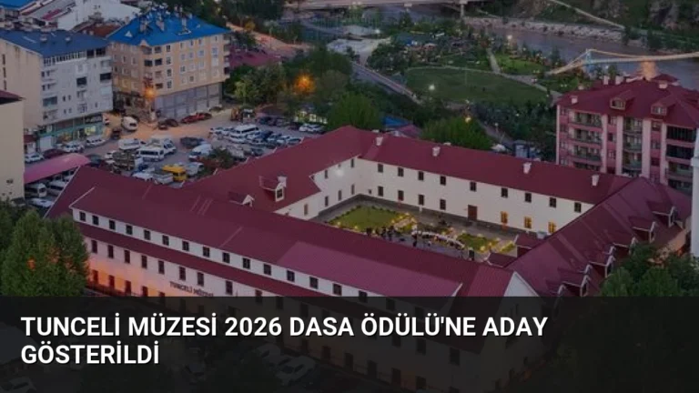 Tunceli Müzesi 2026 DASA Ödülü’ne Aday Gösterildi
