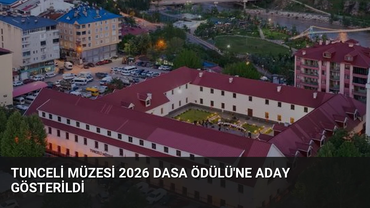 Tunceli Müzesi 2026 DASA Ödülü’ne Aday Gösterildi