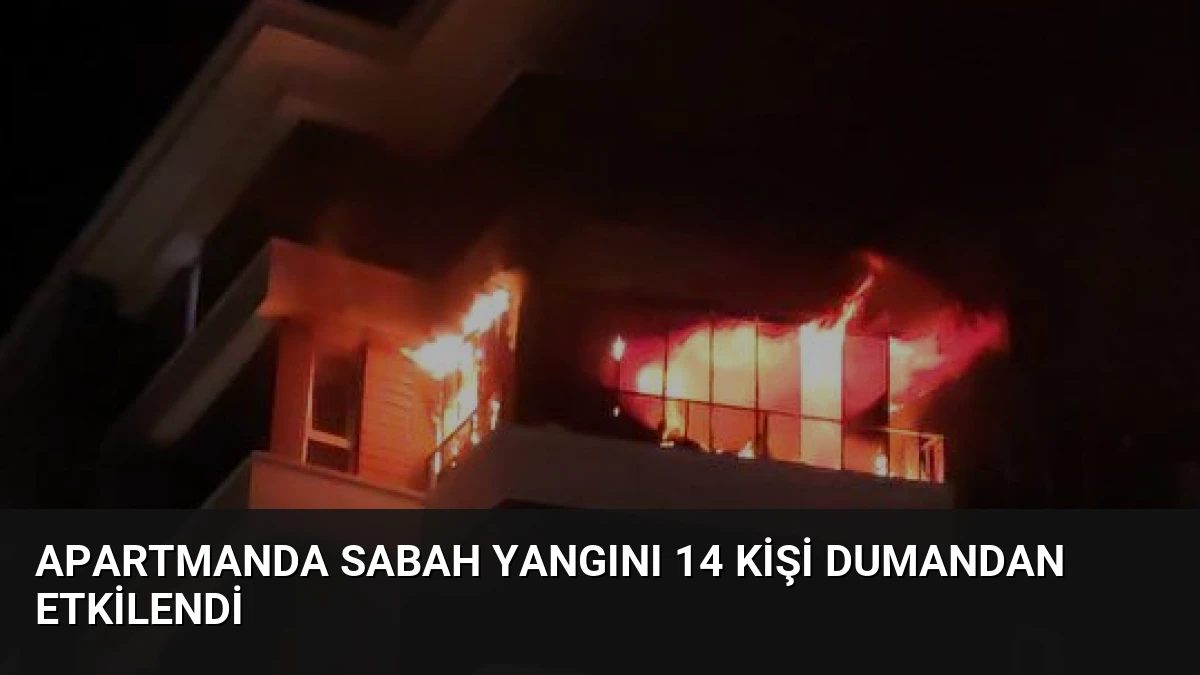 Apartmanda Sabah Yangını 14 Kişi Dumandan Etkilendi