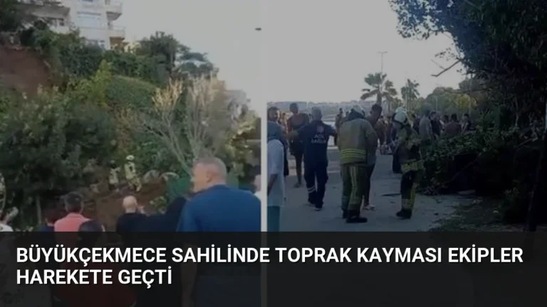 Büyükçekmece Sahilinde Toprak Kayması Ekipler Harekete Geçti