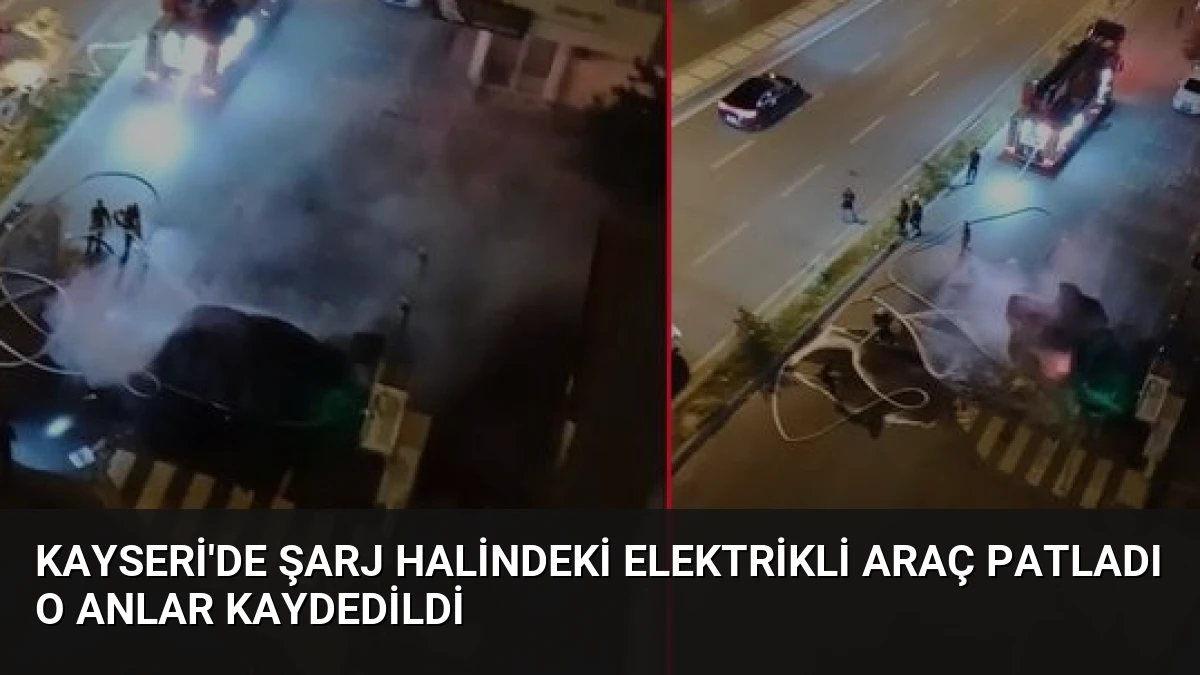 Kayseri’de Şarj Halindeki Elektrikli Araç Patladı O Anlar Kaydedildi