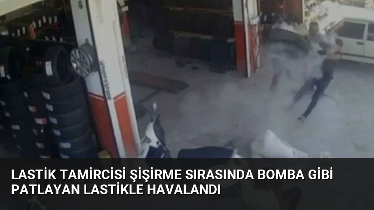 Lastik Tamircisi Şişirme Sırasında Bomba Gibi Patlayan Lastikle Havalandı