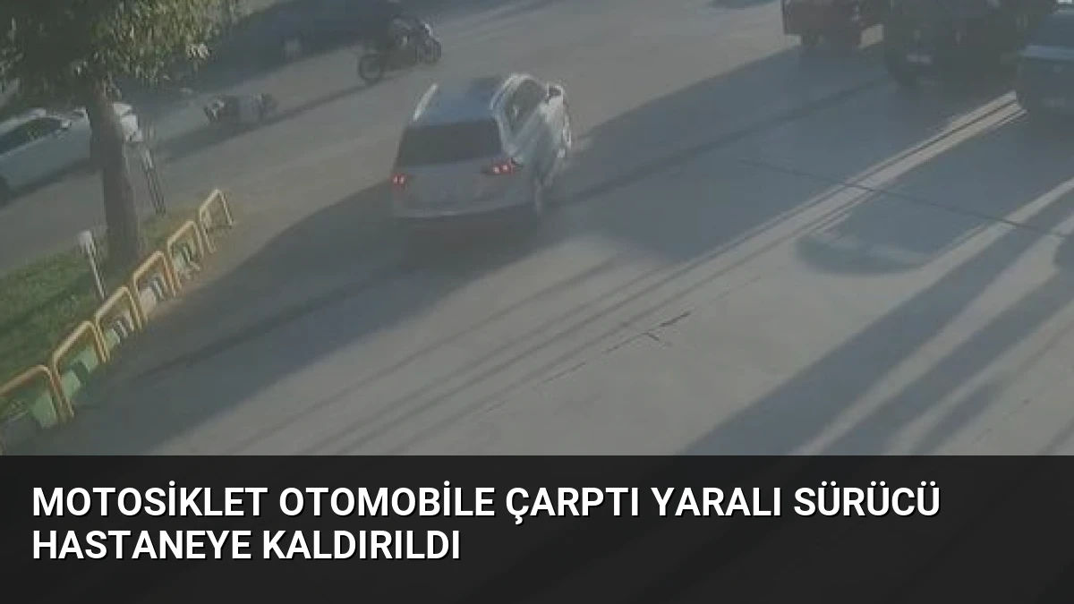 Motosiklet Otomobile Çarptı Yaralı Sürücü Hastaneye Kaldırıldı