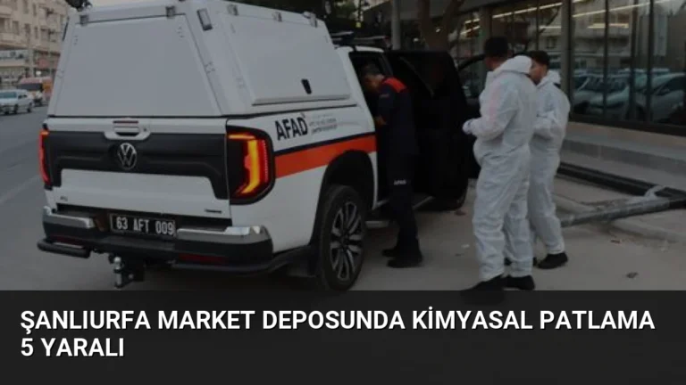 Şanlıurfa Market Deposunda Kimyasal Patlama 5 Yaralı
