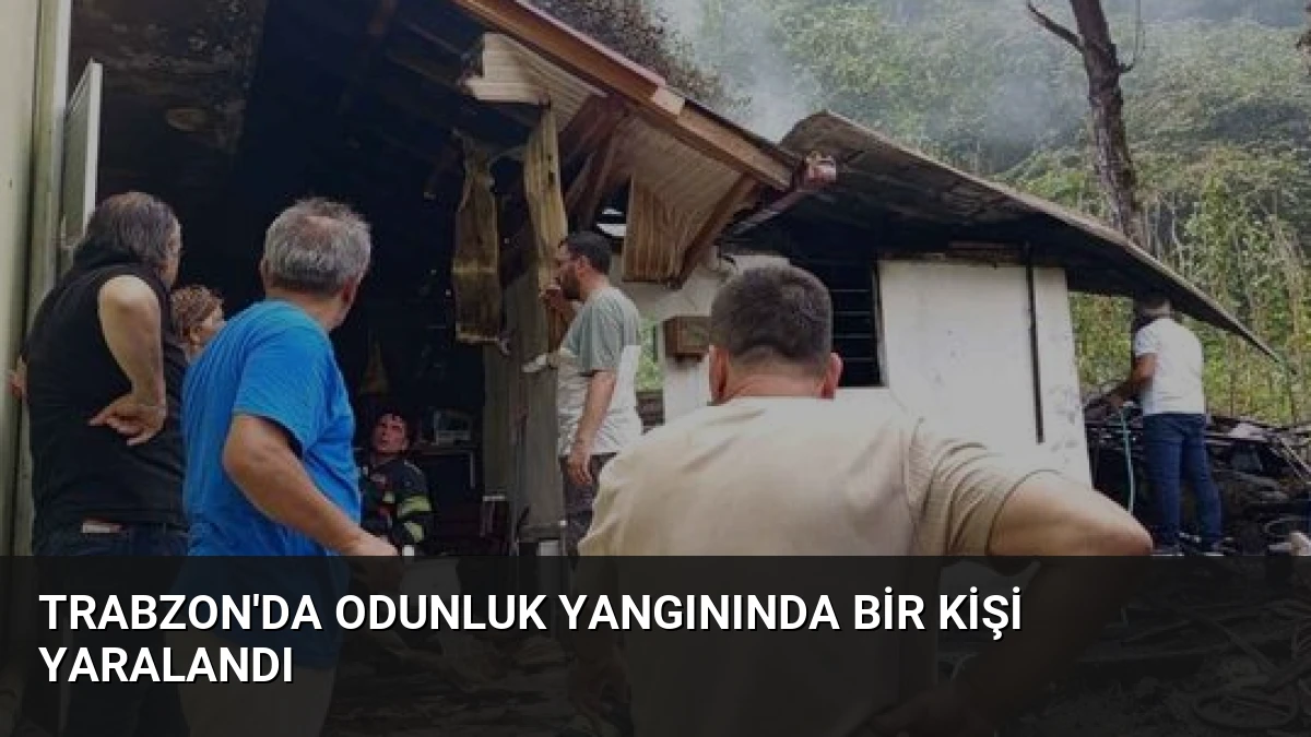 Trabzon’da Odunluk Yangınında Bir Kişi Yaralandı