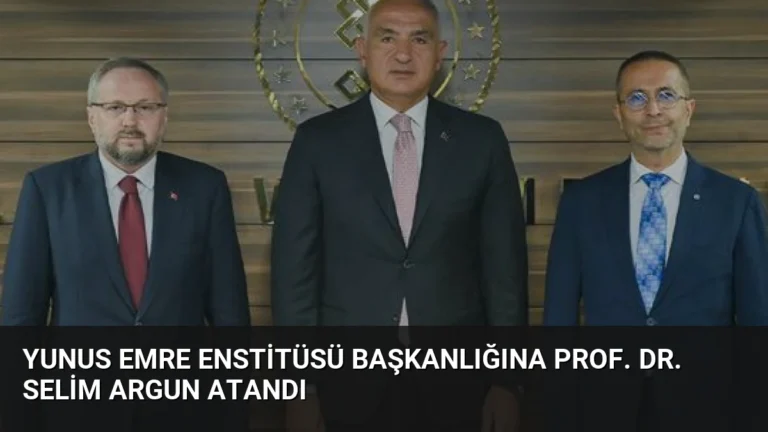 Yunus Emre Enstitüsü Başkanlığına Prof. Dr. Selim Argun Atandı
