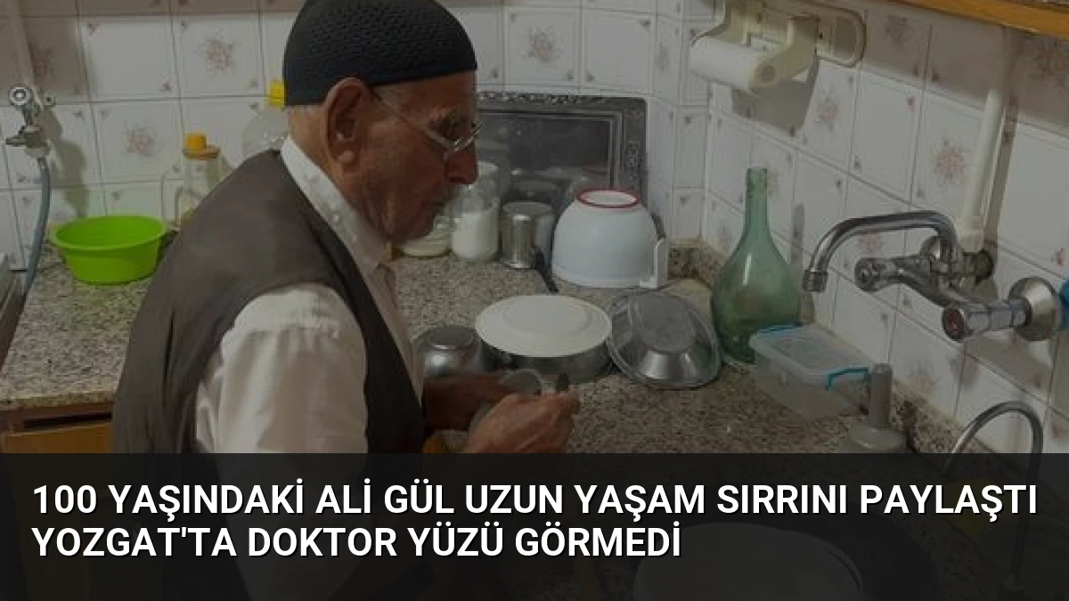 100 Yaşındaki Ali Gül Uzun Yaşam Sırrını Paylaştı Yozgat’ta Doktor Yüzü Görmedi