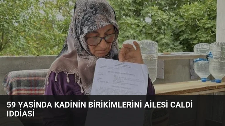 59 Yasinda Kadinin Birikimlerini Ailesi Caldi Iddiasi