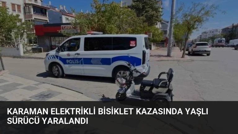 Karaman Elektrikli Bisiklet Kazasında Yaşlı Sürücü Yaralandı