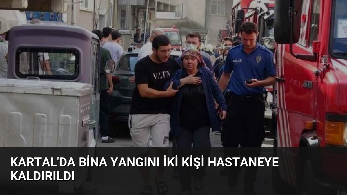 Kartal’da Bina Yangını İki Kişi Hastaneye Kaldırıldı