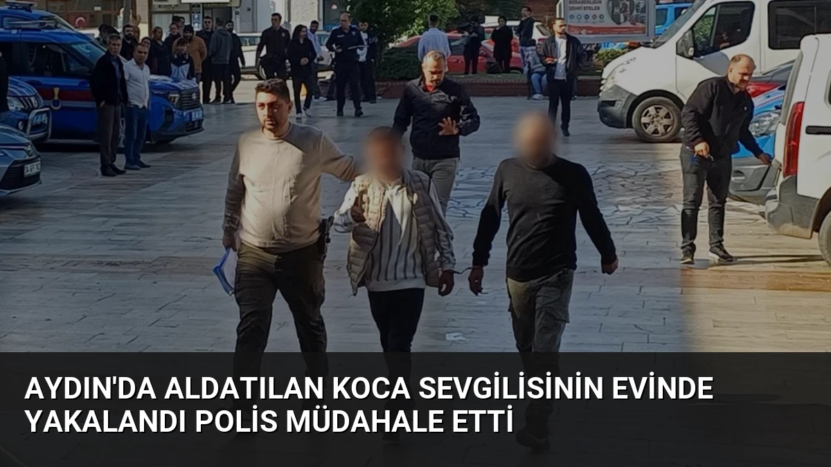 Aydın’da Aldatılan Koca Sevgilisinin Evinde Yakalandı Polis Müdahale Etti