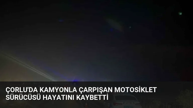 Çorlu’da Kamyonla Çarpışan Motosiklet Sürücüsü Hayatını Kaybetti