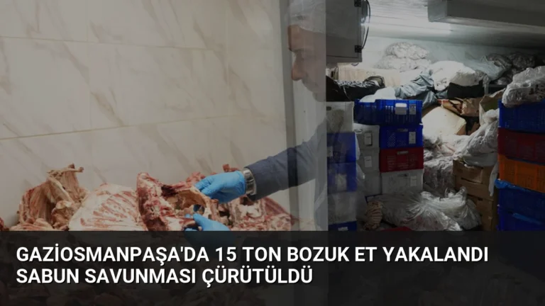 Gaziosmanpaşa’da 15 Ton Bozuk Et Yakalandı Sabun Savunması Çürütüldü
