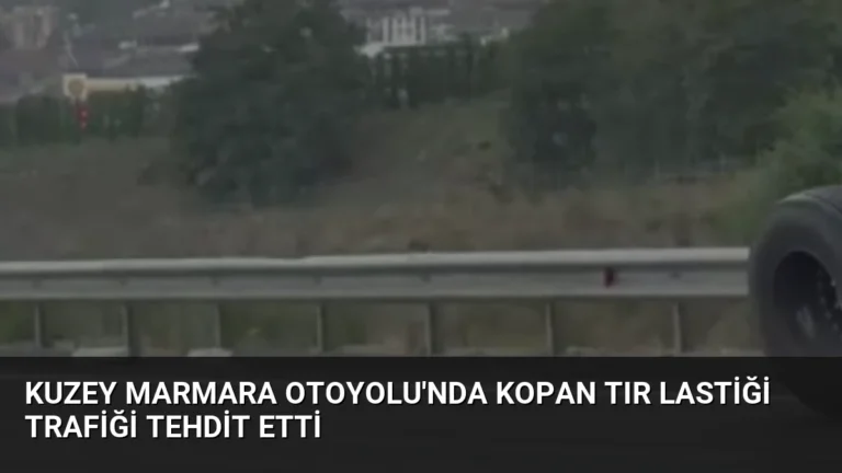 Kuzey Marmara Otoyolu’nda Kopan Tır Lastiği Trafiği Tehdit Etti